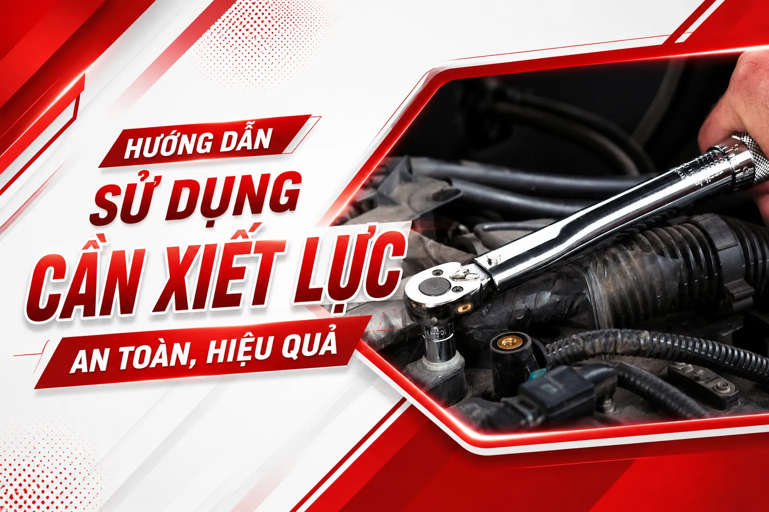 Hướng Dẫn Sử Dụng Cần Xiết Lực An Toàn, Hiệu Quả