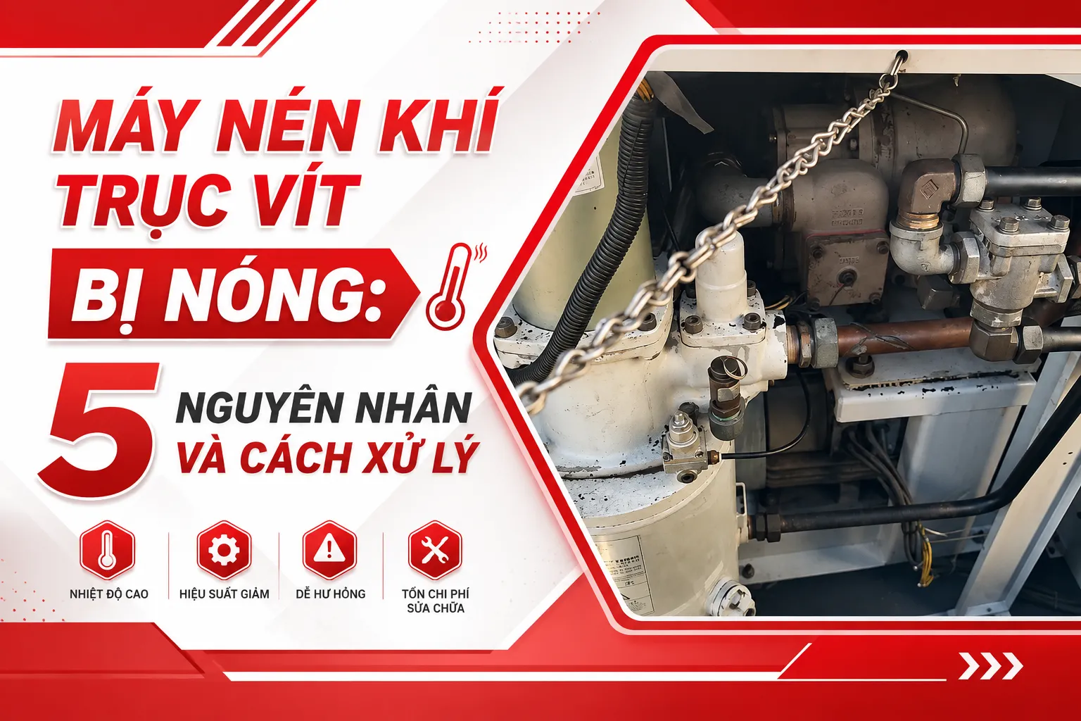 Máy Nén Khí Trục Vít Bị Nóng: 5 Nguyên Nhân Và Cách Xử Lý